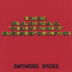 The Radical Thought Resistance - Empowered Species